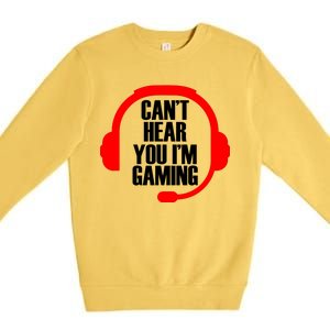 Can't Hear You I'm Gaming Premium Crewneck Sweatshirt