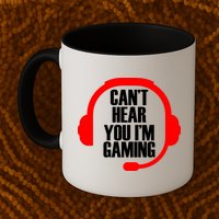 Can't Hear You I'm Gaming Mug