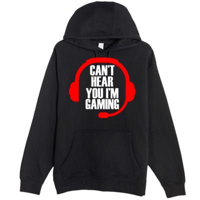Can't Hear You I'm Gaming Premium Pullover Hoodie