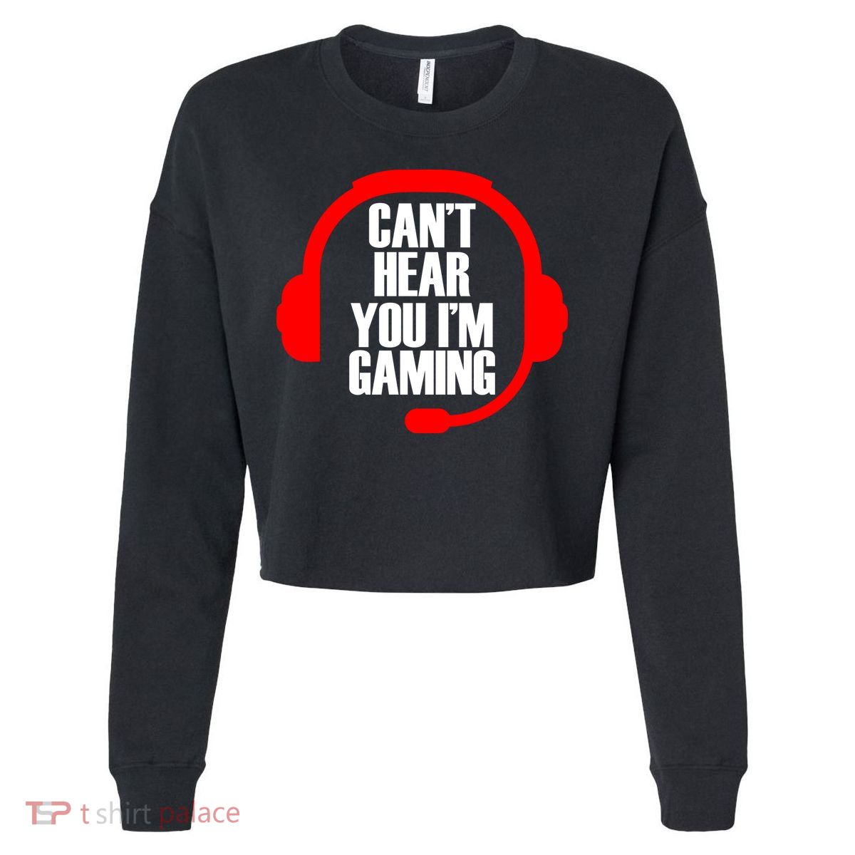 Can't Hear You I'm Gaming Cropped Pullover Crew