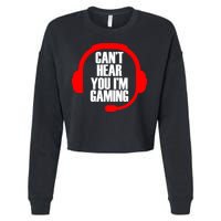 Can't Hear You I'm Gaming Cropped Pullover Crew