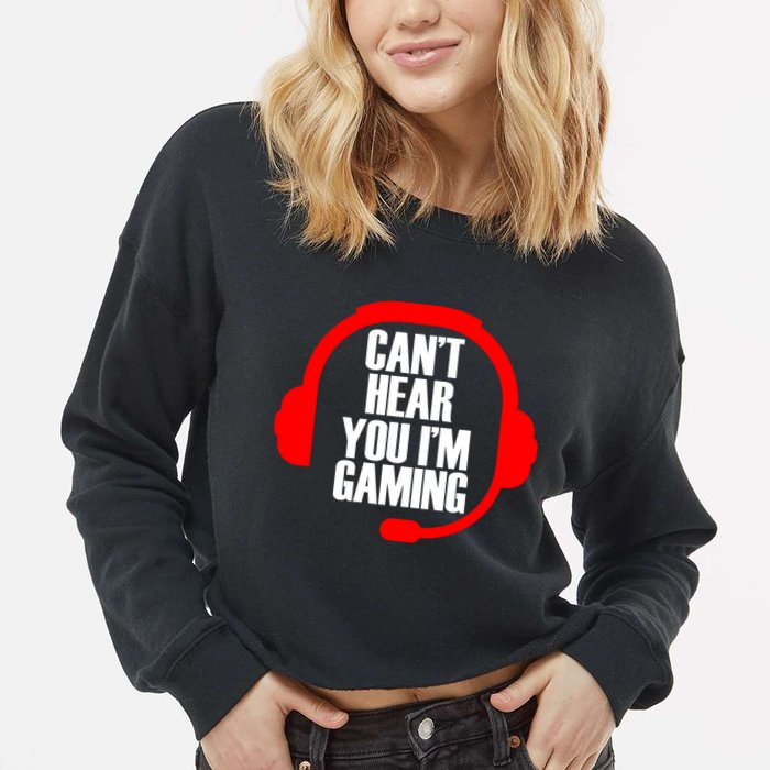 Can't Hear You I'm Gaming Cropped Pullover Crew