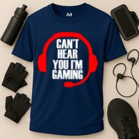 Can't Hear You I'm Gaming Performance Shirt