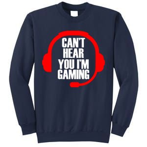 Can't Hear You I'm Gaming Sweatshirt