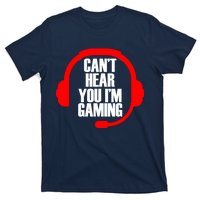 Can't Hear You I'm Gaming T-Shirt