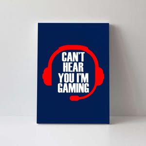 Can't Hear You I'm Gaming Canvas