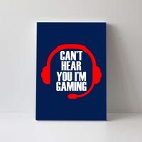 Can't Hear You I'm Gaming Canvas