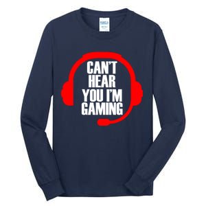 Can't Hear You I'm Gaming Tall Long Sleeve T-Shirt