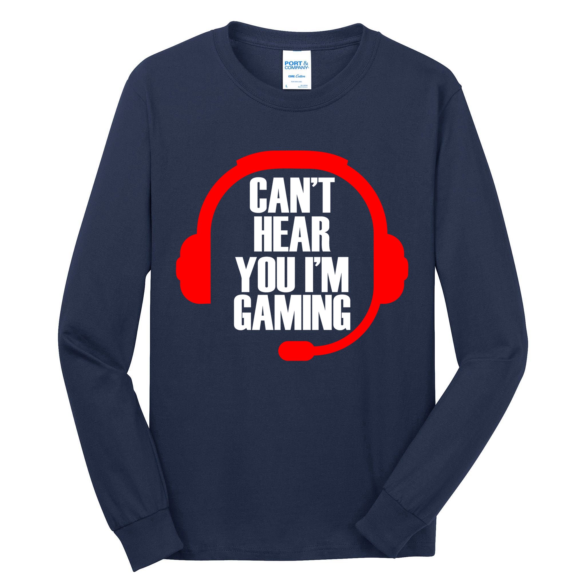 Can't Hear You I'm Gaming Tall Long Sleeve T-Shirt