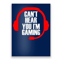 Can't Hear You I'm Gaming Poster