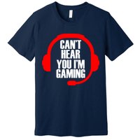 Can't Hear You I'm Gaming Premium T-Shirt