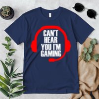 Can't Hear You I'm Gaming Premium T-Shirt