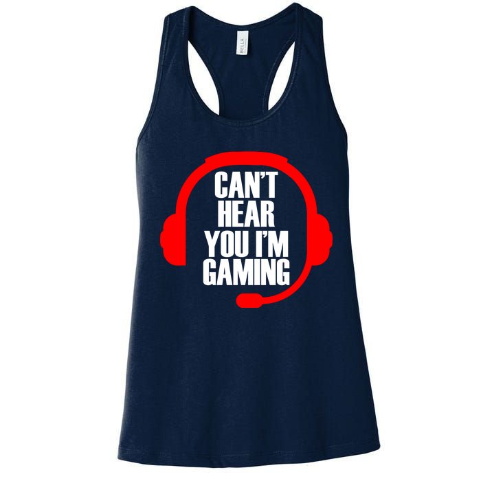 Can't Hear You I'm Gaming Women's Racerback Tank