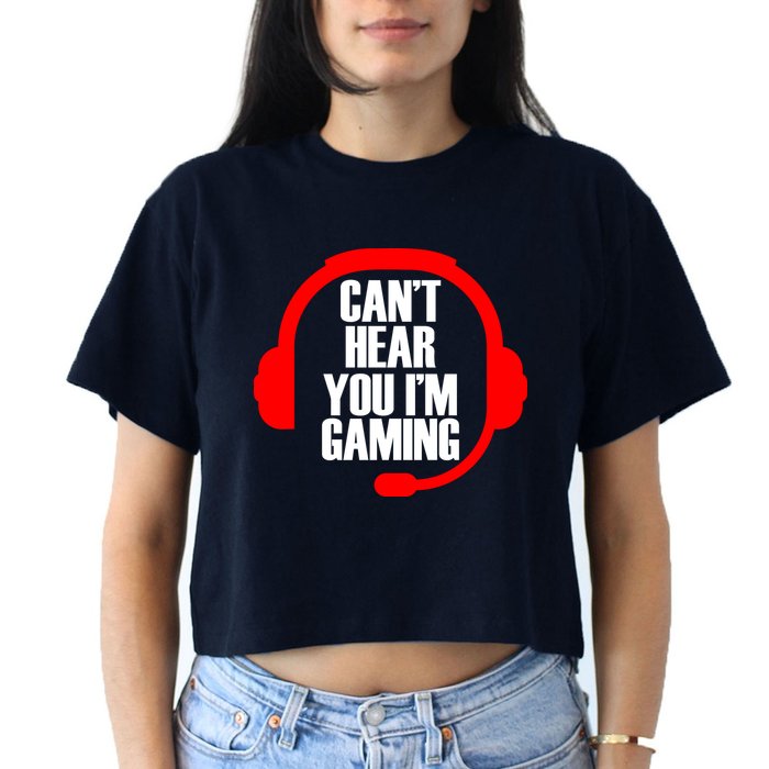 Can't Hear You I'm Gaming Women's Crop Top Tee