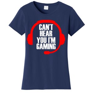 Can't Hear You I'm Gaming Women's T-Shirt