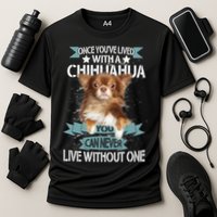 Can't Live Without A Chihuahua Performance Shirt
