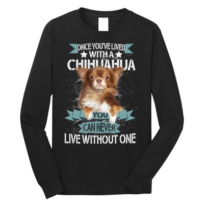 Can't Live Without A Chihuahua Long Sleeve Shirt
