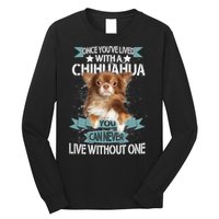 Can't Live Without A Chihuahua Long Sleeve Shirt