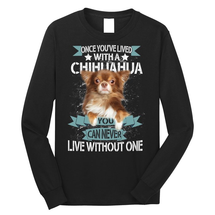 Can't Live Without A Chihuahua Long Sleeve Shirt