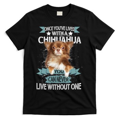 Can't Live Without A Chihuahua T-Shirt