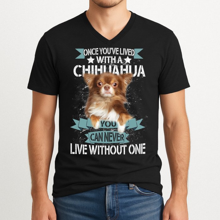 Can't Live Without A Chihuahua V-Neck T-Shirt