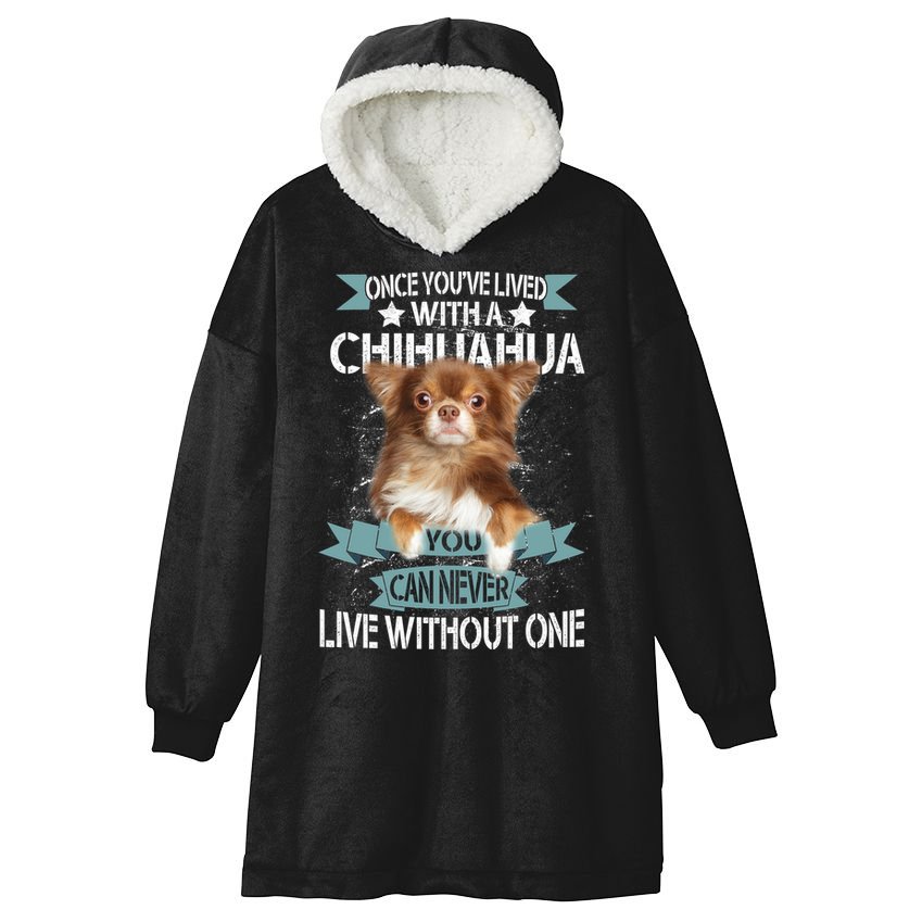 Can't Live Without A Chihuahua Hooded Wearable Blanket