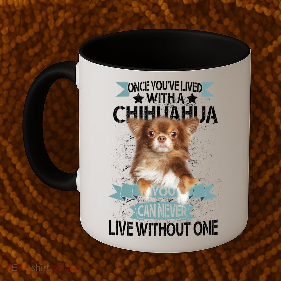 Can't Live Without A Chihuahua Mug