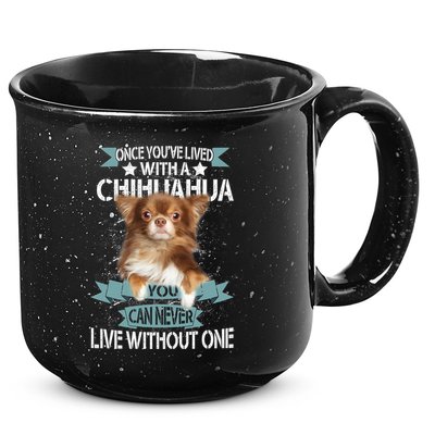 Can't Live Without A Chihuahua 15oz Campfire Ceramic Mug
