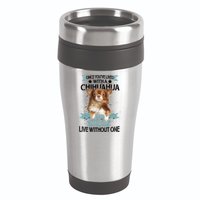 Can't Live Without A Chihuahua 16oz Travel Tumbler