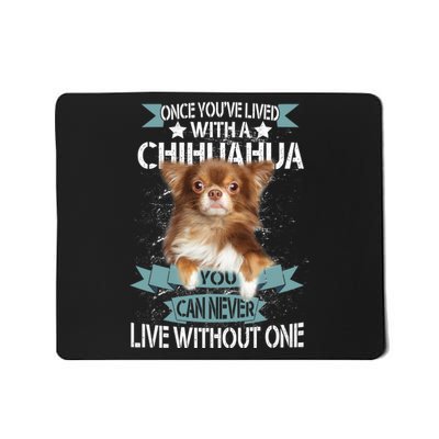 Can't Live Without A Chihuahua Mousepad