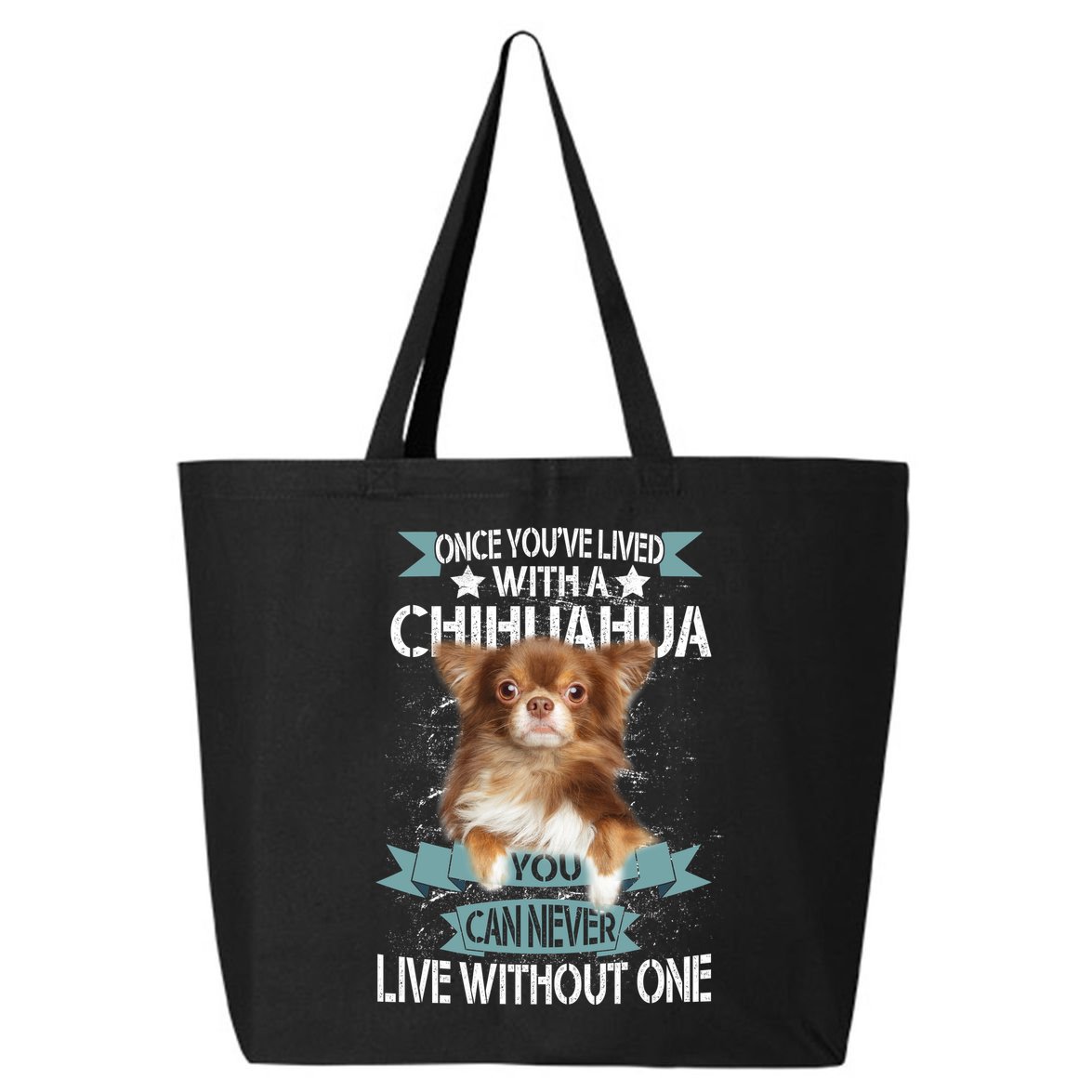Can't Live Without A Chihuahua 25L Jumbo Tote