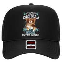 Can't Live Without A Chihuahua Trucker Hat