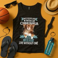 Can't Live Without A Chihuahua Tank Top