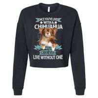 Can't Live Without A Chihuahua Cropped Pullover Crew