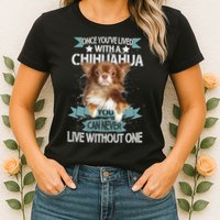Can't Live Without A Chihuahua Womens T-Shirt