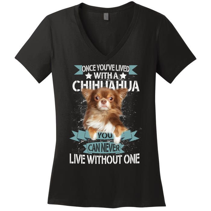 Can't Live Without A Chihuahua Women's V-Neck T-Shirt