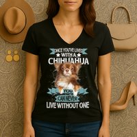 Can't Live Without A Chihuahua Women's V-Neck T-Shirt