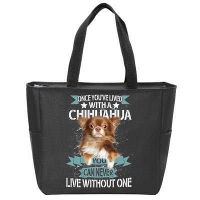 Can't Live Without A Chihuahua Zip Tote Bag