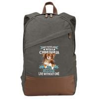 Can't Live Without A Chihuahua Cotton Canvas Backpack
