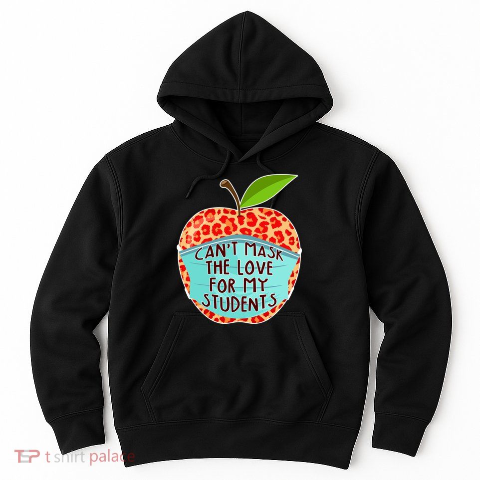 Can't Mask The Love For My Students Hoodie