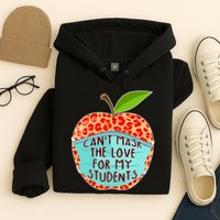Can't Mask The Love For My Students Hoodie