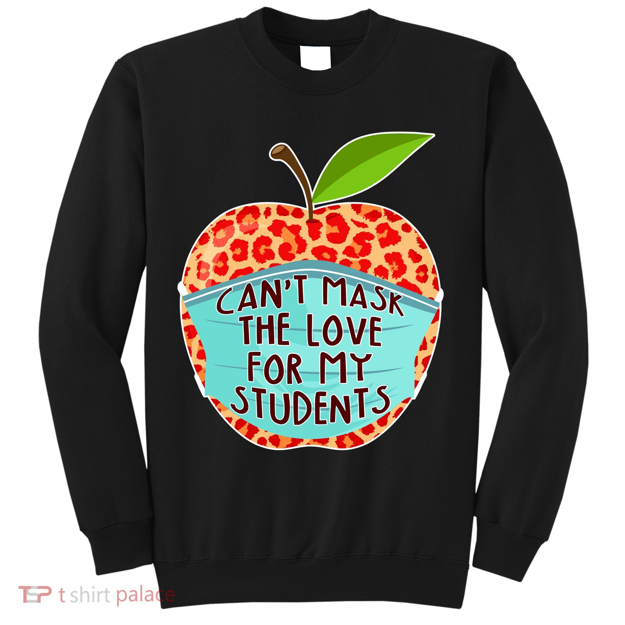 Can't Mask The Love For My Students Sweatshirt
