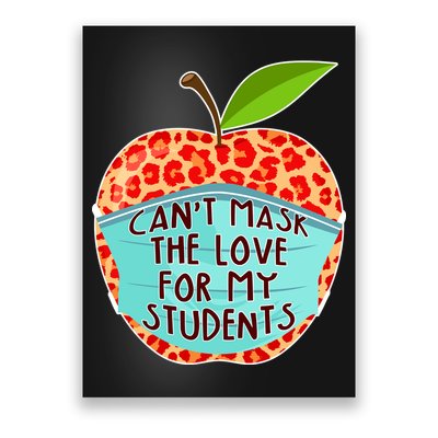 Can't Mask The Love For My Students Poster