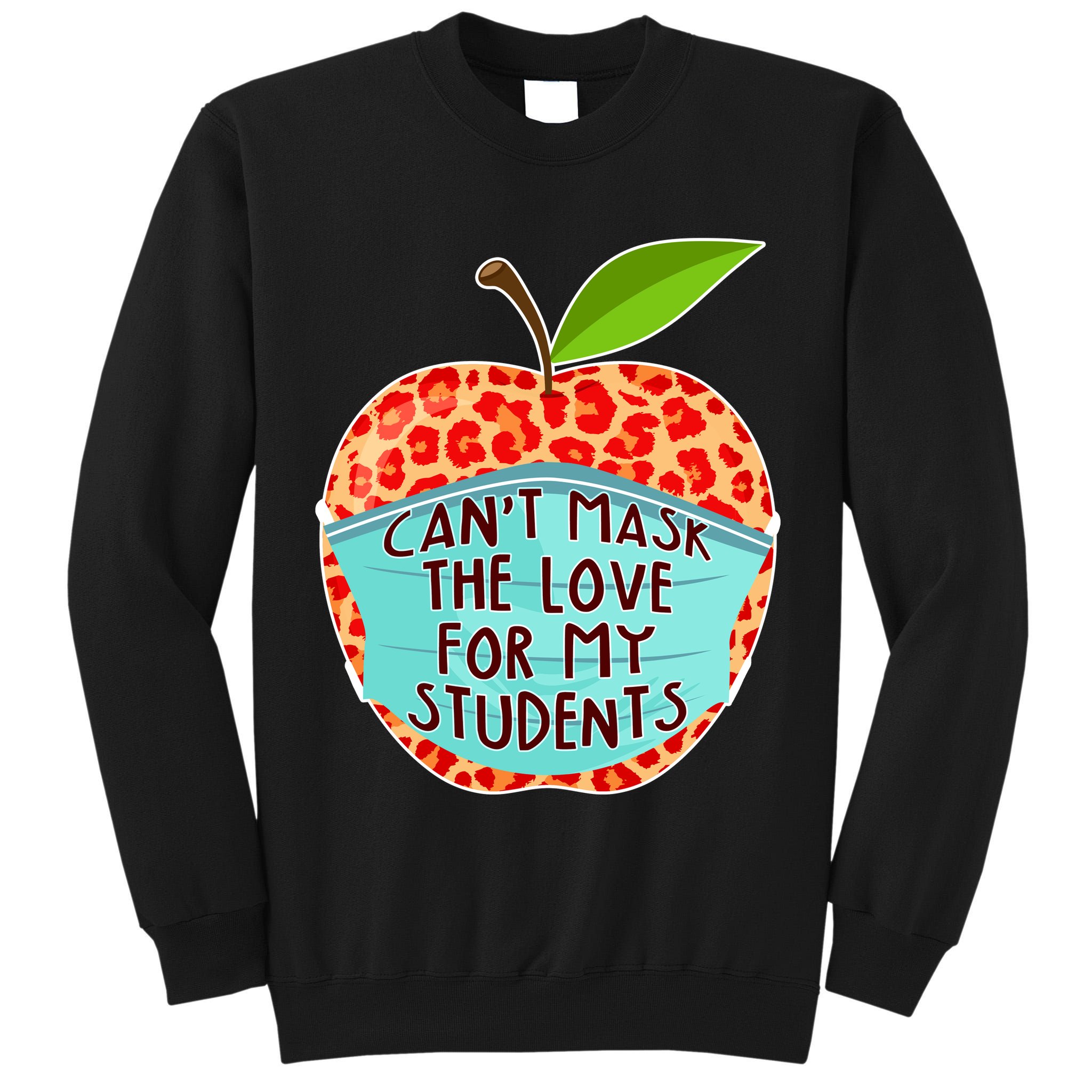Can't Mask The Love For My Students Tall Sweatshirt