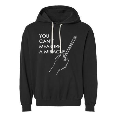 Can't Measure A Miracle Garment-Dyed Fleece Hoodie