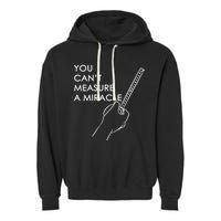 Can't Measure A Miracle Garment-Dyed Fleece Hoodie