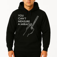 Can't Measure A Miracle Hoodie