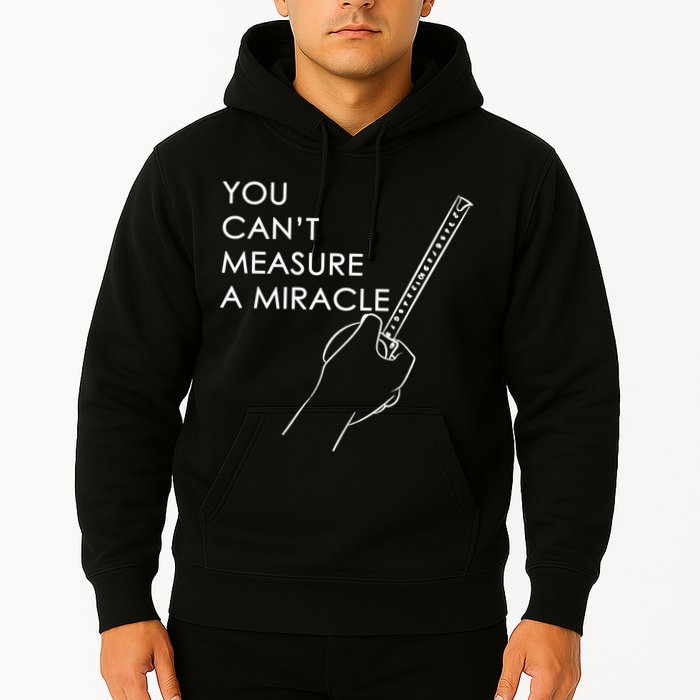 Can't Measure A Miracle Hoodie