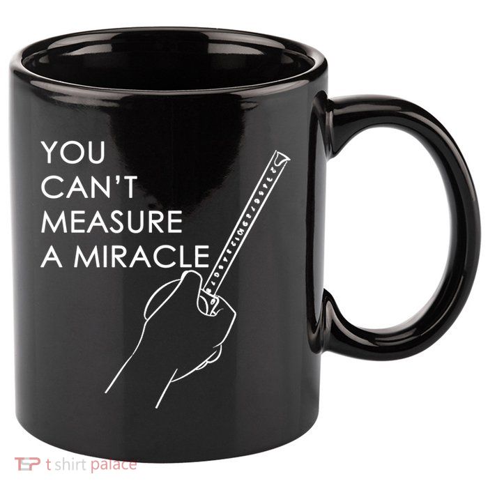 Can't Measure A Miracle 11oz C Handle Ceramic Mug