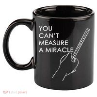 Can't Measure A Miracle 11oz C Handle Ceramic Mug